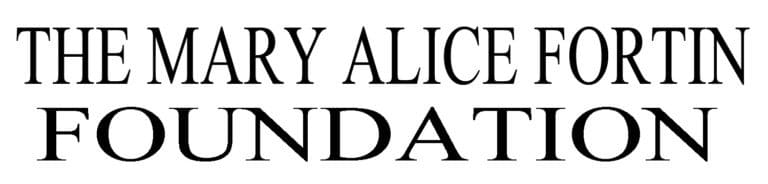 The Mary Alice Fortin Foundation